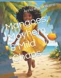 Mangoes, Mayhem & Mild Chaos