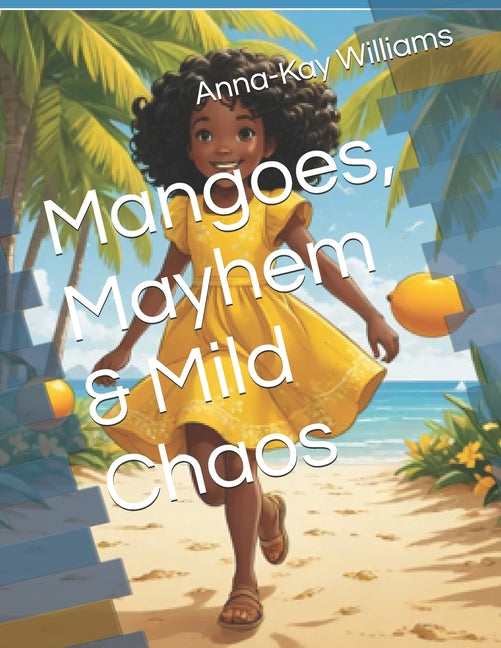 Mangoes, Mayhem & Mild Chaos