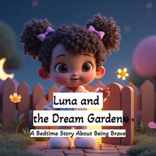 Luna and the Dream Garden: A Bedtime Story About Being Brave: A Magical Goodnight Picture Book for Kids Ages 3-6 Sweet Dreams and Imagination