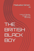 The British Black Boy: A story of identity, Struggles and Becoming