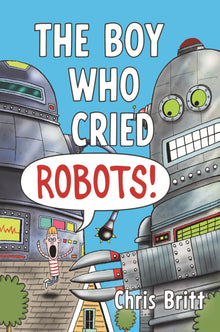 Boy Who Cried Robots!