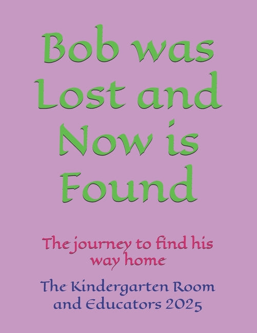 Bob was Lost and Now is Found: The journey to find his way home