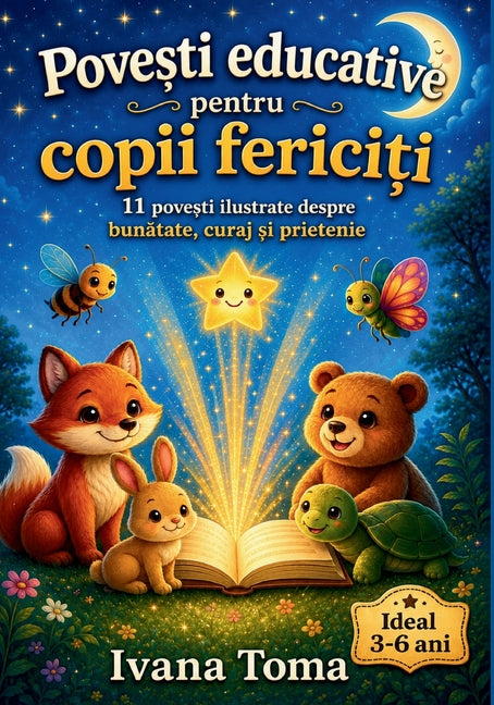 Povești educative pentru copii fericiți: 11 povești ilustrate care îi învață pe cei mici bunătatea, curajul, prietenia &