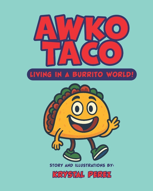 Awko Taco: Living In A Burrito World!: First Day of School - Fun Story for Kids