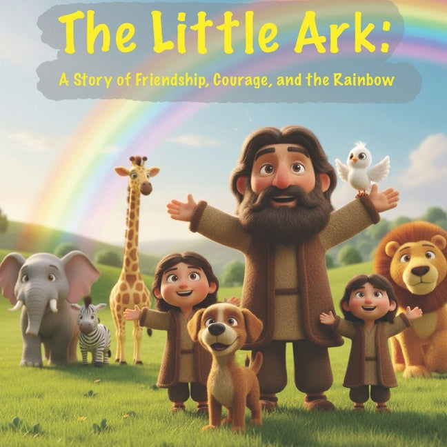 The Little Ark: A Story of Friendship, Courage, and the Rainbow