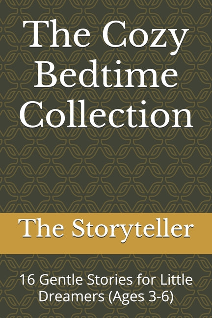 The Cozy Bedtime Collection: 16 Gentle Stories for Little Dreamers (Ages 3-6)