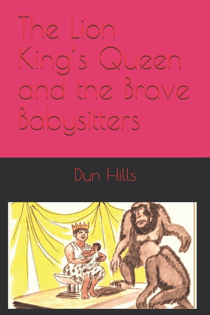 The Lion King's Queen and the Brave Babysitters