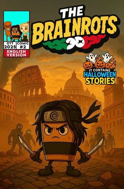 THE BRAINROTS #2 - Issue Two - [English Version] - The Comic of the Italian Brainrot Characters: [Special Halloween Edition]: 4 Comic Stories in Engli