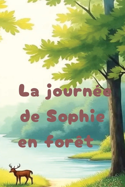 La journée de Sophie en forêt: Une histoire du soir apaisante pour les enfants de 5 à 7 ans