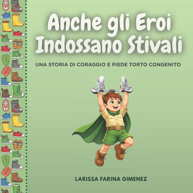 Anche gli Eroi Indossano Stivali: Una Storia di Coraggio e Piede Torto Congenito