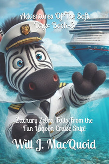 Adventures Of The Soft Toys: Book-3, Zachary Zebra Falls From the Fun Lagoon Cruise Ship!
