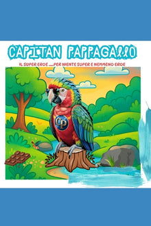 Capitan Pappagallo: Il Super eroe.... per niente Super e nemmeno Eroe