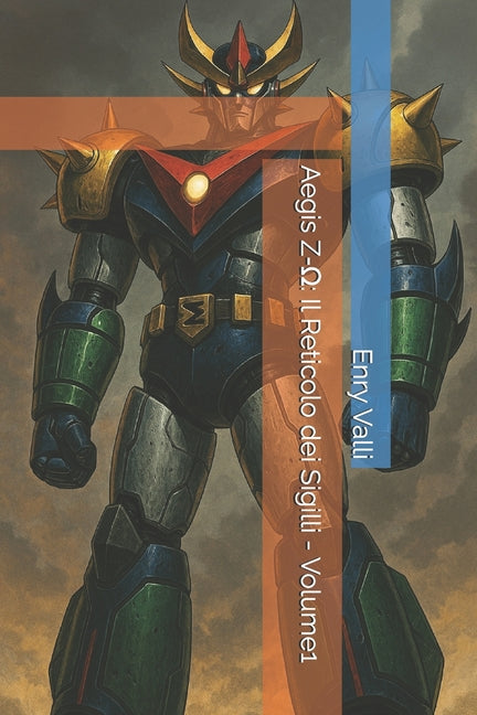 Aegis Z-Ω: Il Reticolo dei Sigilli - Volume1