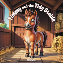 Timmy and the Tidy Stable Kids Story Book Kids Picture Book: A Fun, Heartwarming Story About Cleanliness, Responsibility, and Teamwork for Kids Ages 3