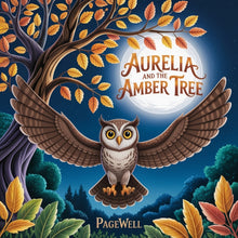 Aurelia and the Amber Tree Kids Story Book Kids Picture Book: A Magical Nighttime Story About Caring for Nature, Friendship, and Working Together for
