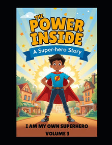 I am My Own Superhero Volume 3, The Power Inside