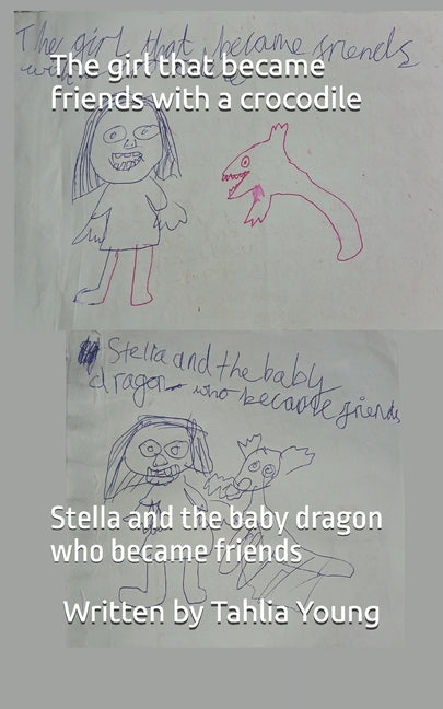 The girl that became friends with a crocodile: Stella and the baby dragon who became friends