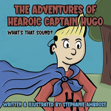 The Adventures of Hearoic Captain Hugo: What's That Sound?