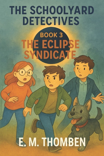 The Schoolyard Detectives - Book 3: The Eclipse Syndicate
