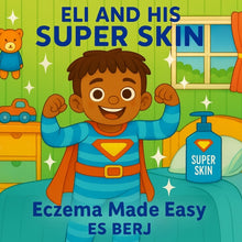 Eli and His Super Skin: Eczema Made Easy