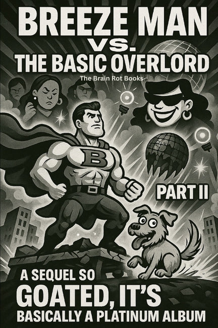 Breeze Man vs. the Basic Overlord: PART II: A Sequel So Goated, It's Basically a Platinum Album