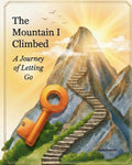 The Mountain I Climbed: A Journey of Letting Go