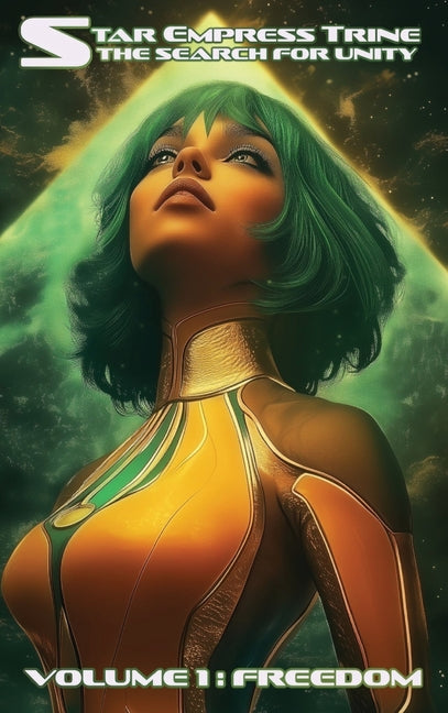 Star Empress Trine: The Search for Unity: Volume 1: Freedom