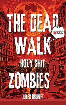 The Dead Walk: Holy Shit Zombies 2