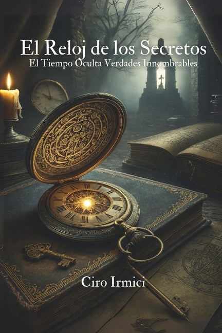 El Reloj de los Secretos: El Tiempo Oculta Verdades Innombrables