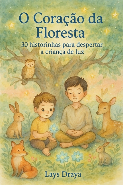 O Coração da Floresta: 30 historinhas para despertar a criança de luz