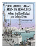 You Should Have Seen Us Howling: When Buffalo Ruled the Inland Seas