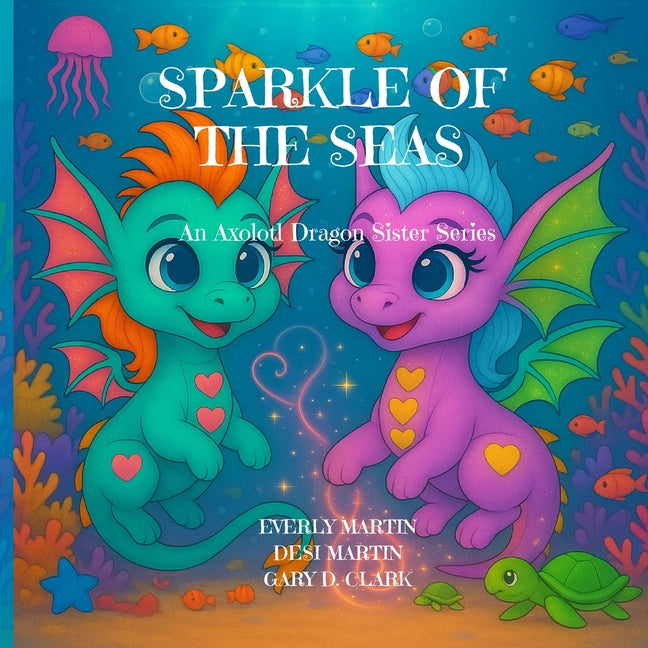 Sparkle of the Seas: An Axolotl Dragon Sister Series