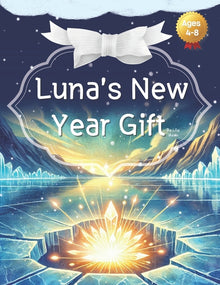 Luna's New Year Gift: A Heartwarming Journey of a Snowflake Dreaming of the New Year