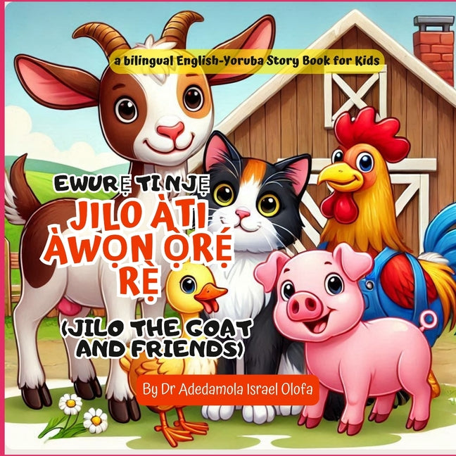 Jilo àti àwọn Ọ̀rẹ́ rẹ̀ - Jilo and Friends: Easy-to-Read English-Yoruba Short Stories for Kids