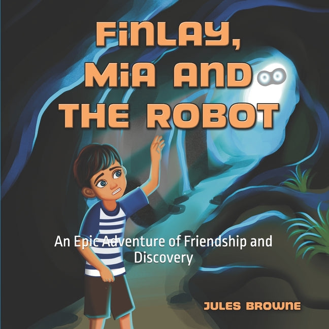 Finlay, Mia and the Robot: An Epic Adventure of Friendship and Discovery