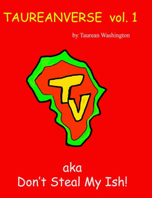 Enter The Taureanverse Vol. 1: Aka Don't Steal my Sh*t!