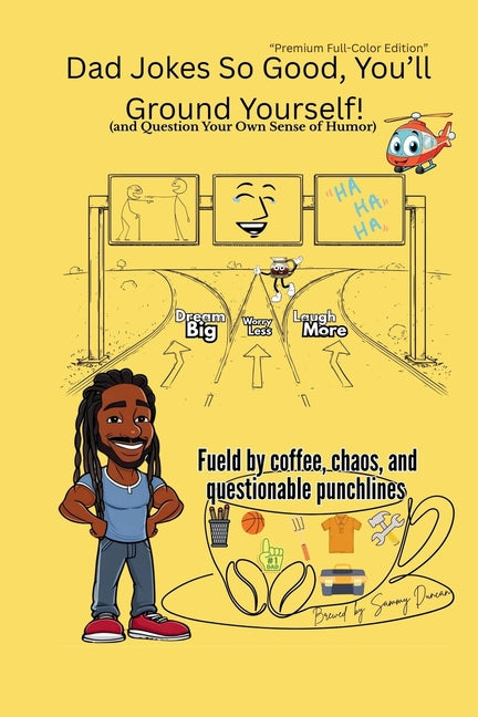 Dad Jokes So Good, You'll Ground Yourself!(And Question Your Own Sense of Humor) (Color Edition)
