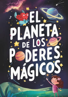 El Planeta de los Poderes Mágicos: Cuento para explicar el Bullying a niños de 7 a 10 años