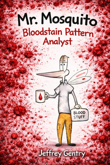 Mr. Mosquito Bloodstain Pattern Analyst