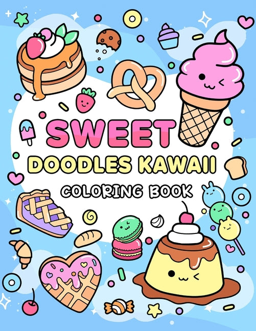 Sweet Doodles Kawaii coloring book: Relaxing and Creative Coloring for All Ages