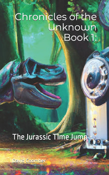 Chronicles of the Unknown Book 1: The Jurassic Time Jump