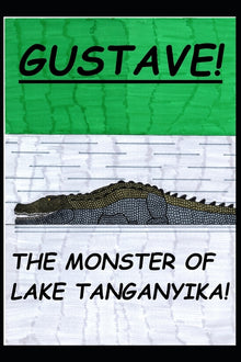 Gustave! The Monster of Lake Tanganyika!