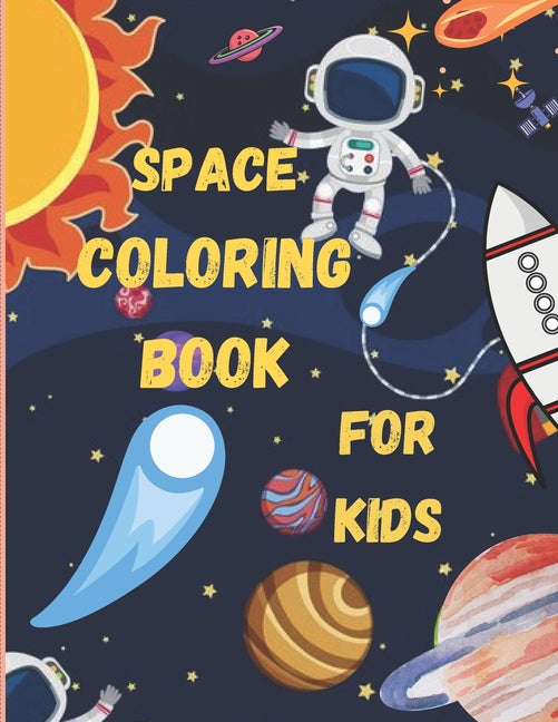 Space Coloring Book for Kids: Fantastic Outer Space Coloring with Planets, Astronauts, Space Ships, Rockets (Children's Coloring Books) 8.5 x 0.2 x 11