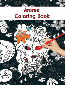 Anime Coloring Book: Best Coloring Book For Kids, Teens And Adults 2021