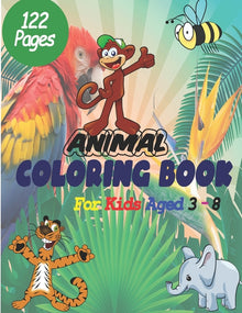 Animal Coloring Book For Kids Aged 3-8: Giant Coloring Book for kids aged 3-8, Great Gift for Boys & Girls, Ages 3-8, Coloring Book activity books for