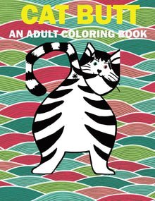 Cat Butt: Hilarious Funny Farting Cat Fancy Adult Coloring Book For Cat Lovers