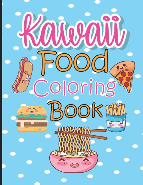 Kawaii Food Coloring Book: Cute & Lovable Food Coloring Book for Adults, Teens, and Kids all Ages, 51 Adorable and Relaxing Easy Kawaii Food &Dri