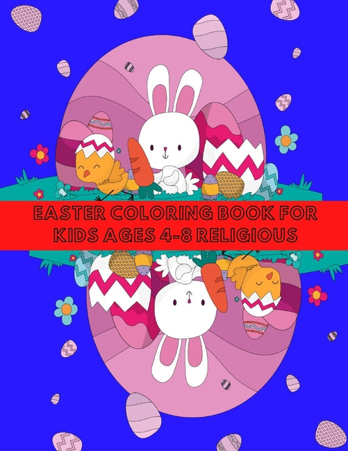 Easter Coloring Book for Kids Ages 4-8 Religious: Easter with Coloring, Fun and Learning for Children in Different Age Groups.