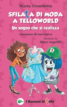 Sfilata di moda a TelloWorld Un Sogno che si realizza Romanzo di narrativa: Una Storia di bullismo che si trasforma in una splendida amicizia! Libro i