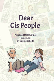 Dear Cis People: Assigned Male Comics Issue n.03